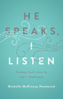 He Speaks, I Listen: Finding God's Love in Life's Challenges Paperback
