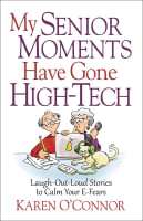 My Senior Moments Have Gone High-Tech Paperback