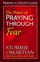 The Power of Praying Through Fear (Prayer And Study Guide) Paperback