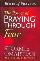 The Power of Praying Through Fear (Book Of Prayers Series) Mass Market Edition