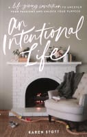 An Intentional Life: An Invitation to Discover Your Calling and Find Lasting Contentment Paperback
