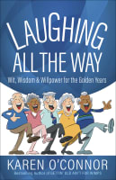 Laughing All the Way: Wit, Wisdom, and Willpower For the Golden Years Paperback