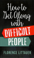 How to Get Along With Difficult People Mass Market Edition