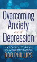 Overcoming Anxiety and Depression: Practical Tools to Help You Deal With Negative Emotions Mass Market Edition