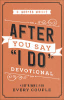 After You Say "I Do" Devotional: Meditations For Every Couple Paperback