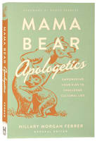 Mama Bear Apologetics: Empowering Your Kids to Challenge Cultural Lies Paperback
