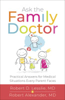 Ask the Family Doctor: Practical Answers For Medical Situations Every Parent Faces Paperback