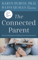 The Connected Parent: Real-Life Strategies For Building Trust and Attachment Paperback