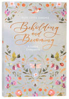 Beholding and Becoming: A Guided Companion Paperback
