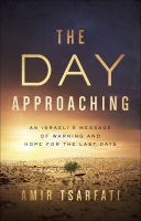 The Day Approaching: An Israeli's Message of Warning and Hope For the Last Days Paperback