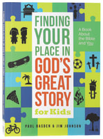 Finding Your Place in Gods Great Story For Kids: A Book About the Bible and You Paperback