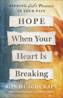 Hope When Your Heart is Breaking: Finding God's Presence in Your Pain Paperback