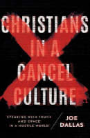 Christians in a Cancel Culture: Speaking With Truth and Grace in a Hostile World Paperback