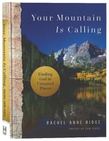 Your Mountain is Calling: Finding God in Untamed Places Hardback