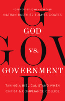 God Vs. Government: Taking a Biblical Stand When Christ and Compliance Collide Paperback