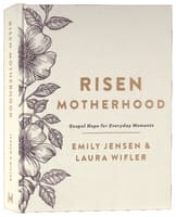 Risen Motherhood: Gospel Hope For Everyday Moments (Deluxe Edition) Hardback