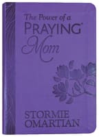 The Power of a Praying Mom: Powerful Prayers For You and Your Children (Gift Edition) Imitation Leather