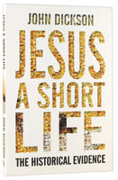 Jesus: A Short Life: The Historical Evidence Paperback