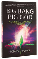 Big Bang Big God: A Universe Designed For Life? Paperback