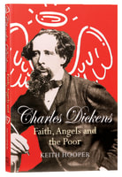 Charles Dickens: Faith, Angels and the Poor Paperback