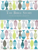 The Bible Story Retold in Twelve Chapters Hardback