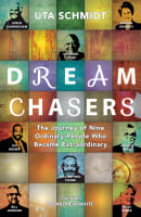 Dream Chasers: The Journey of Nine Ordinary People Who Became Extraordinary Paperback