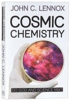 Cosmic Chemistry: Do God and Science Mix? Paperback
