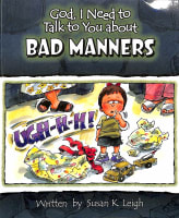 Bad Manners (God, I Need To Talk To You About Series) Paperback
