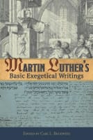Martin Luther's Basic Exegetical Writings Paperback