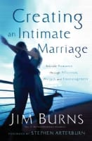 Creating An Intimate Marriage: Rekindle Romance Through Affection, Warmth and Encouragement Paperback