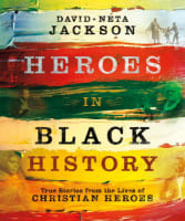Heroes in Black History: True Stories From the Lives of Christian Heroes Paperback