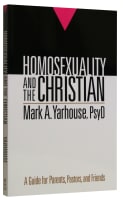 Homosexuality and the Christian: A Guide For Parents, Pastors and Friends Paperback
