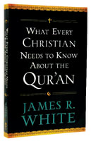 What Every Christian Needs to Know About the Qur'an Paperback