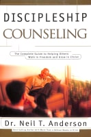 Discipleship Counseling: The Complete Guide to Helping Others Walk in Freedom & Grow in Christ Paperback