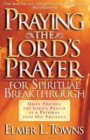 Praying the Lord's Prayer For Spiritual Breakthrough Paperback