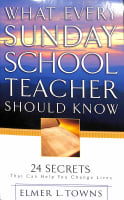 What Every Sunday School Teacher Should Know: 24 Secrets That Can Help You Change Lives Paperback