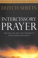 Intercessory Prayer: How God Can Use Your Prayers to Move Heaven and Earth (Study Guide) Paperback