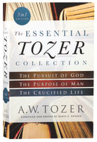 3in1: Essential Tozer Collection, the - the Pursuit of God, the Purpose of Man, and the Crucified Life Paperback