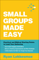 Small Groups Made Easy: Practical and Biblical Starting Points to Lead Your Gathering Paperback