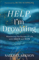 Help, I'm Drowning: Weathering the Storms of Life With Grace and Hope Hardback