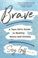 Brave: A Teen Girl's Guide to Beating Worry and Anxiety Paperback