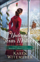 Under the Texas Mistletoe: A Trio of Christmas Historical Romance Novellas Paperback