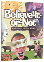 Believe-It-Or-Not Bible Studies For Youth Ministry Paperback