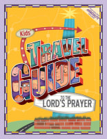 Kids' Travel Guide to the Lord's Prayer Paperback