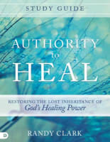 Authority to Heal (Study Guide) Paperback