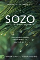 Sozo Saved Healed Delivered Paperback