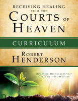 Receiving Healing From the Courts of Heaven - Removing Hindrances That Delay Or Deny Your Healing (Curriculum Box Set) (#03 in Official Courts Of Heaven Series) Pack/Kit