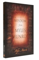 Wisdom From Myles Munroe Paperback