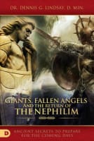 Giants, Fallen Angels, and the Return of the Nephilim: Ancient Secrets to Prepare For the Coming Days Paperback