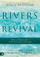 Rivers of Revival: How to Prepare For a Fresh Encounter With God Paperback